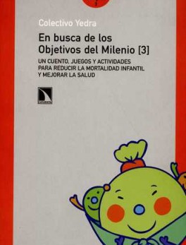 EN BUSCA DE LOS OBJETIVOS (3) DEL MILENIO PARA REDUCIR LA MORTALIDAD INFANTIL Y MEJORAR LA SALUD