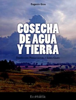 COSECHA DE AGUA Y TIERRA. DISEÑO CON PERMACULTURA Y LINEA CLAVE