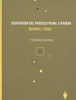 SUSPENSION DEL PROCESO PENAL A PRUEBA (2ª ED)