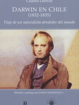 DARWIN EN CHILE (1832-1835) VIAJE DE UN NATURALISTA ALREDEDOR DEL MUNDO