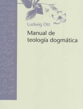 MANUAL DE TEOLOGIA DOGMATICA. OTT