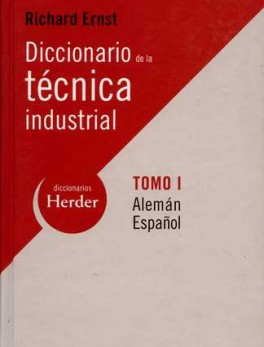 DICCIONARIO DE LA TECNICA (T.I. ALEMAN-ESPAÑOL) INDUSTRIAL