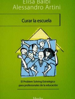 CURAR LA ESCUELA. COMUNICACION Y PROBLEM SOLVING ESTRATEGICO EN EL CONTEXTO ESCOLAR