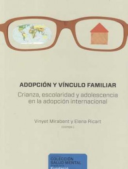 ADOPCION Y VINCULO FAMILIAR. CRIANZA, ESCOLARIDAD Y ADOLESCENCIA EN LA ADOPCION INTERNACIONAL