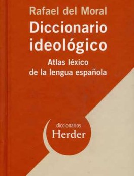 DICCIONARIO IDEOLOGICO. ATLAS LEXICO DE LA LENGUA ESPAÑOLA