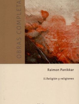 OBRAS COMPLETAS R. PANIKKAR (II) RELIGION Y RELIGIONES