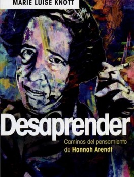 DESAPRENDER CAMINOS DEL PENSAMIENTO DE HANNAH ARENDT