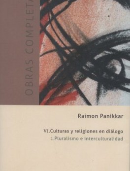 OBRAS COMPLETAS RAIMON PANIKKAR (VI-1) CULTURAS Y RELIGIONES EN DIALOGO