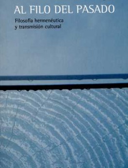 AL FILO DEL PASADO. FILOSOFIA HERMENEUTICA Y TRANSMISION CULTURAL
