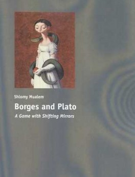 BORGES AND PLATO: A GAME WITH SHIFTING MIRRORS