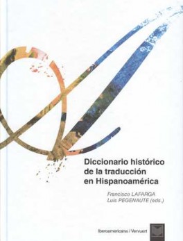 DICCIONARIO HISTORICO DE LA TRADUCCION EN HISPANOAMERICA