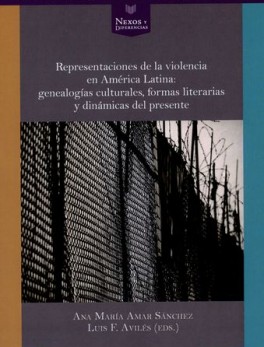 REPRESENTACIONES DE LA VIOLENCIA EN AMERICA LATINA GENEALOGIAS CULTURALES FORMAS LITERARIAS Y DINAMICAS DEL PR