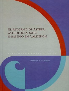 RETORNO DE ASTREA ASTROLOGIA MITO E IMPERIO EN CALDERON
