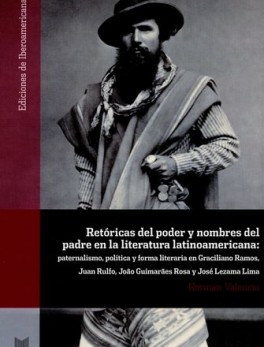 RETORICAS DEL PODER Y NOMBRES DEL PADRE EN LA LITERATURA LATINOAMERICANA