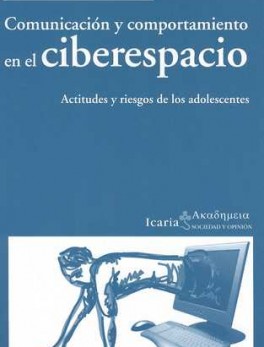 COMUNICACION Y COMPORTAMIENTO EN EL CIBERESPACIO. ACTITUDES Y RIESGOS DE LOS ADOLESCENTES