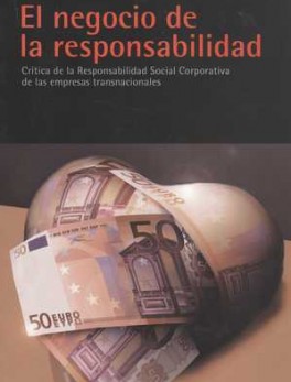 NEGOCIO DE LA RESPONSABILIDAD. CRITICA DE LA RESPONSABILIDAD SOCIAL CORPORATIVA DE LAS EMPRESAS TRANSNACIONALE