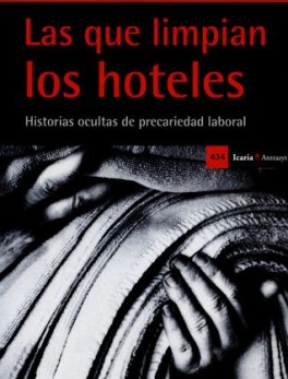 QUE LIMPIAN LOS HOTELES HISTORIAS OCULTAS DE PRECARIEDAD LABORAL, LAS