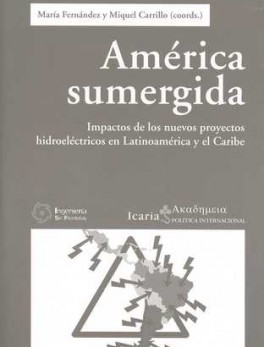 AMERICA SUMERGIDA IMPACTOS DE LOS NUEVOS PROYECTOS HIDROELECTRICOS EN LATINOAMERICA