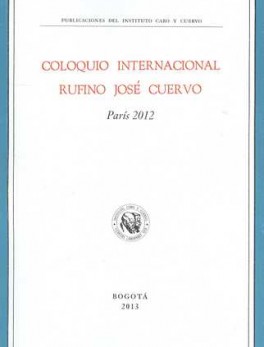 COLOQUIO INTERNACIONAL RUFINO JOSE CUERVO. PARIS 2012