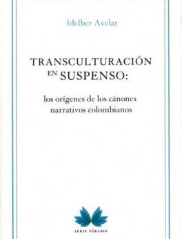 TRANSCULTURACION EN SUSPENSO LOS ORIGENES DE LOS CANONES NARRATIVOS COLOMBIANOS