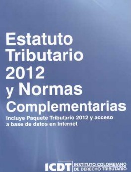 ESTATUTO TRIBUTARIO 2012 Y NORMAS COMPLEMENTARIAS