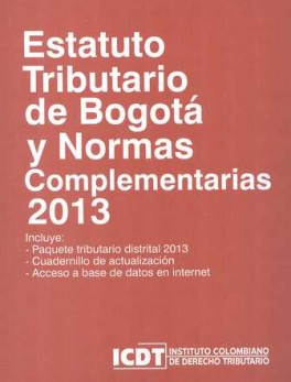 ESTATUTO TRIBUTARIO DE BOGOTA 2013 Y NORMAS COMPLEMENTARIAS