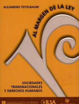 AL MARGEN DE LA LEY SOCIEDADES TRANSNACIONALES Y DERECHOS HUMANOS