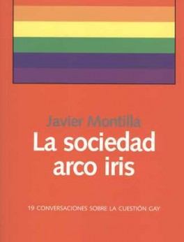 SOCIEDAD ARCO IRIS. 19 CONVERSACIONES SOBRE LA CUESTION GAY, LA