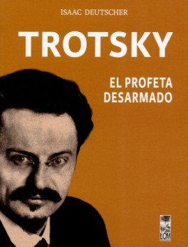 TROTSKY EL PROFETA DESARMADO