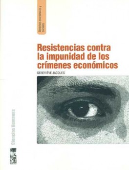 RESISTENCIAS CONTRA LA IMPUNIDAD EN LOS CRIMENES ECONOMICOS