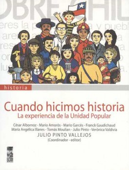CUANDO HICIMOS HISTORIA. LA EXPERIENCIA DE LA UNIDAD POPULAR