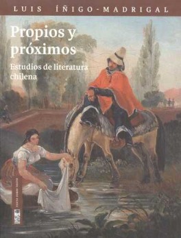 PROPIOS Y PROXIMOS. ESTUDIOS DE LITERATURA CHILENA
