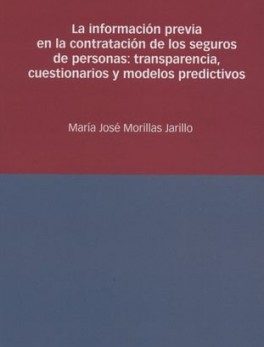 INFORMACION PREVIA EN LA CONTRATACION DE LOS SEGUROS DE PERSONAS:TRANSPARENCIA, CUESTIONARIOS Y MODELOS PREDIC