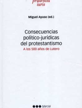 CONSECUENCIAS POLITICO-JURIDCAS DEL PROTESTANTISMO ALOS 500 AÑOS DE LUTERO