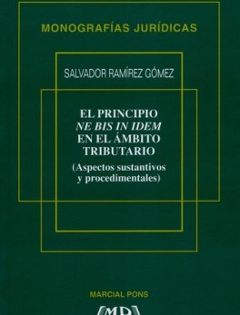 PRINCIPIO NE BIS IN IDEM EN EL AMBITO TRIBUTARIO (ASPECTOS SUSTANTIVOS Y PROCEDIMENTALES), EL