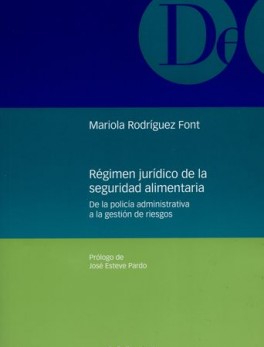 REGIMEN JURIDICO DE LA SEGURIDAD ALIMENTARIA. DE LA POLICIA ADMINISTRATIVA A LA GESTION DE RIESGOS
