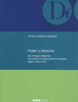 PODER Y DERECHO DEL ANTIGUO REGIMEN AL ESTADO CONSTITUCIONAL EN ESPAÑA. SIGLOS XVIII A XIX
