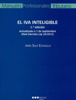 IVA INTELIGIBLE (2ª ED) ACTUALIZADO A 1 DE SEPTIEMBRE (REAL DECRETO LEY 20/2012), EL