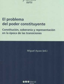 PROBLEMA DEL PODER CONSTITUYENTE. CONSTITUCION SOBERANIA Y REPRESENTACION EN LA EPOCA DE LAS TRANSICIONES, EL