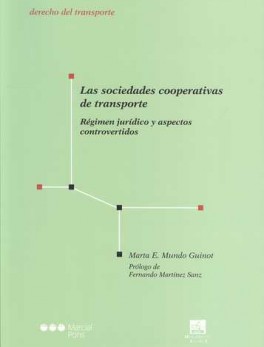 SOCIEDADES COOPERATIVAS DE TRANSPORTE. REGIMEN JURIDICO Y ASPECTOS CONTROVERTIDOS, LAS