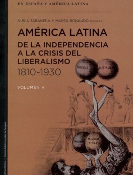 AMERICA LATINA DE LA INDEPENDENCIA A LA CRISIS DEL LIBERALISMO 1810-1930 (VOL.V)