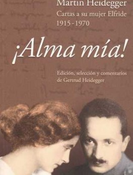 ALMA MIA MARTIN HEIDEGGER. CARTAS A SU MUJER ELFRIDE 1915-1970
