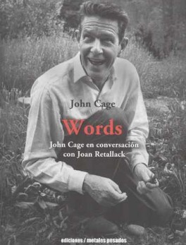 WORDS JOHN CAGE EN CONVERSACION CON JOAN RETALLACK