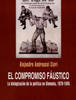 COMPROMISO FAUSTICO LA BIOLOGIZACION DE LA POLITICA EN ALEMANIA 1870-1945, EL