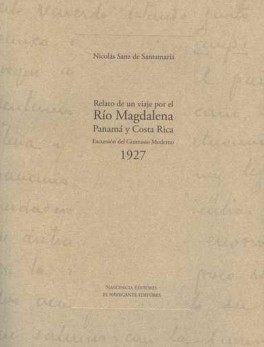 RELATO DE UN VIAJE (+ CD) POR EL RIO MAGDALENA PANAMA Y COSTA RICA. EXCURSION DEL GIMNASIO MODERNO 1927