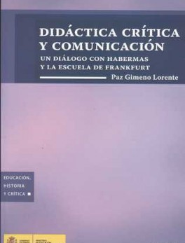 DIDACTICA CRITICA Y COMUNICACION. UN DIALOGO CON HABERMAS Y LA ESCUELA DE FRANKFURT