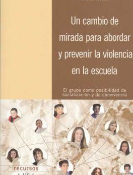 UN CAMBIO DE MIRADA PARA ABORDAR Y PREVENIR LA VIOLENCIA EN LA ESCUELA