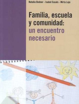 FAMILIA ESCUELA Y COMUNIDAD: UN ENCUENTRO NECESARIO