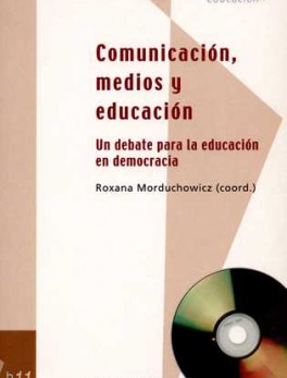 COMUNICACION MEDIOS Y EDUCACION. UN DEBATE PARA LA EDUCACION EN DEMOCRACIA