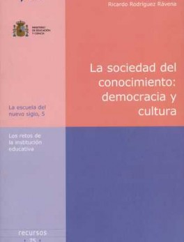 SOCIEDAD DEL CONOCIMIENTO (1ª REIMP) DEMOCRACIA Y CULTURA. LOS RETOS DE LA INSTITUCION EDUCATIVA, LA